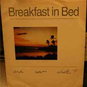 Breakfast In Bed - And Now What ? download flac