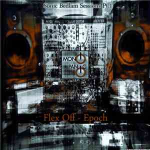 Flex Off - Sonic Bedlam Sessions Pt. 1 - Epoch download flac