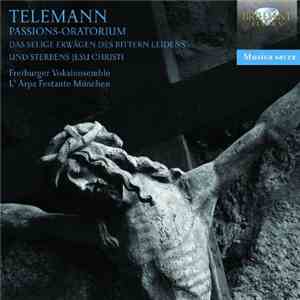 Georg Philipp Telemann / Freiburger Vokalensemble, L'Arpe Festante München - Passions-Oratorium: Das Selige Erwägen Des Bittern Leidens Und Sterbens Jesu Christi download flac
