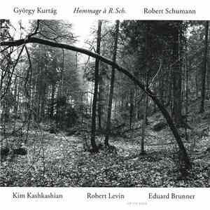 György Kurtág, Robert Schumann - Kim Kashkashian, Robert Levin, Eduard Brunner - Hommage À R. Sch. download flac