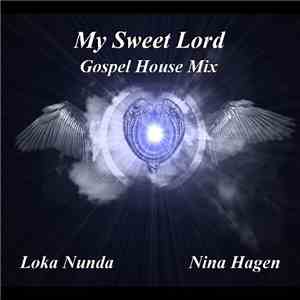 Loka Nunda / Nina Hagen - My Sweet Lord (Gospel House Mix) download flac