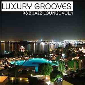 Luxury Grooves - R&B Jazz Lounge Vol. 1 download flac