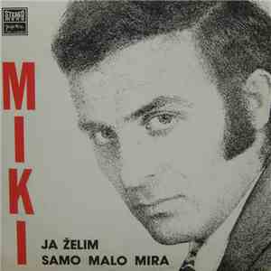 Miki - Ja Želim Samo Malo Mira download flac