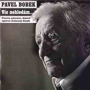 Pavel Bobek - Víc Nehledám... (Pocta Písním, Které Zpíval Johnny Cash) download flac