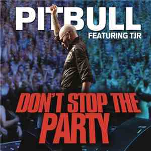 Pitbull Featuring TJR  - Don't Stop The Party download flac