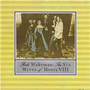 Rick Wakeman - The Six Wives Of Henry VIII download flac