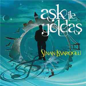 Sinan İşvaroğlu - Aşk İle Yoldaş FLAC album