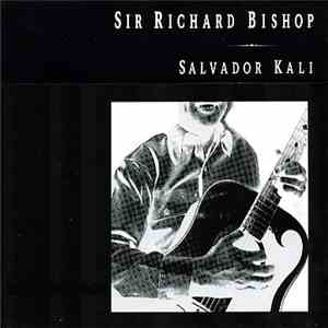 Sir Richard Bishop - Salvador Kali download flac