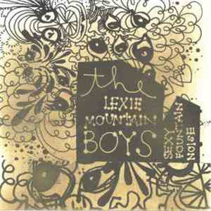 The Lexie Mountain Boys - Sexy Fountain Noise download flac