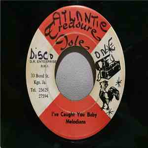 The Melodians - i've caught you baby/you don't need me download flac