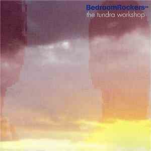 Bedroom Rockers - The Tundra Workshop download flac