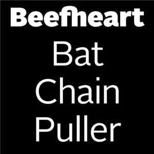 Beefheart - Bat Chain Puller download flac