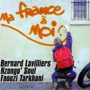 Bernard Lavilliers, N'Zongo Soul, Faouzi Tarkhani - Ma France A Moi download flac