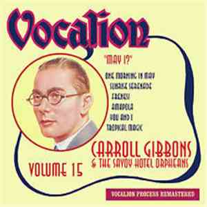 Carroll Gibbons And The Savoy Hotel Orpheans - May I? - Volume 15 download flac