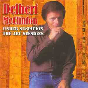 Delbert McClinton - Under Suspicion - The ABC Sessions download flac