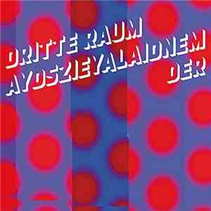 Der Dritte Raum - Aydszieyalaidnem download flac