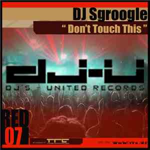 DJ Sgroogle - Don't Touch This download flac