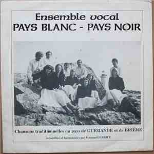 Ensemble Pays Blanc-Pays Noir - Chansons Traditionnelles Du Pays De Guérande Et De Brière download flac