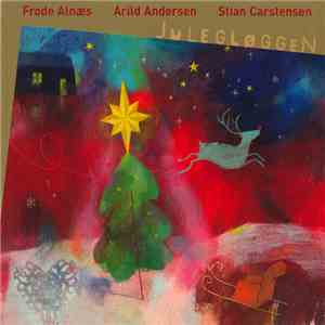 Frode Alnæs, Arild Andersen, Stian Carstensen - Julegløggen download flac