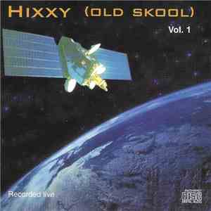 Hixxy - Vol. 1 Recorded Live (Old Skool) download flac