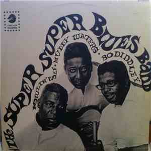 Howlin' Wolf, Muddy Waters & Bo Diddley - The Super Super Blues Band download flac