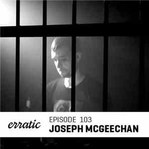 Joseph McGeechan - Erratic Podcast 103 download flac
