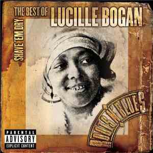 Lucille Bogan - Shave 'Em Dry: The Best Of Lucille Bogan download flac