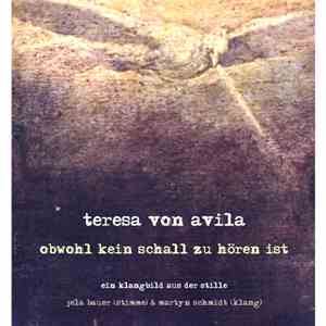 Martyn Schmidt, Jela Bauer - Teresa Von Ávila - Obwohl Kein Schall Zu Hören Ist download flac