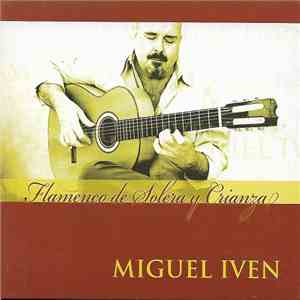 Miguel Iven - Flamenco De Solera Y Crianza download flac