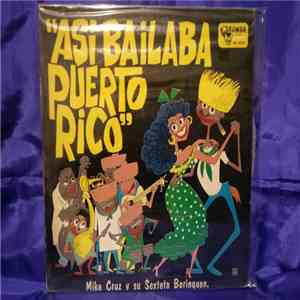 Mike Cruz Y Su Sexteto Borinquen - Asi Bailaba Puerto Rico download flac