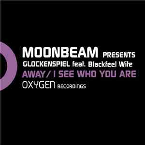 Moonbeam Presents Glockenspiel  Feat. Blackfeel Wite - Away / I See Who You Are download flac