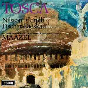 Puccini, Nilsson, Corelli, Fischer-Dieskau, Orchestra And Chorus Of The Accademia Nazionale Di Santa Cecilia, Rome, Maazel - Tosca download flac
