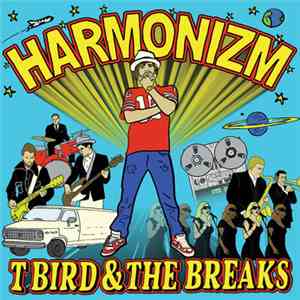 T Bird And The Breaks - Harmonizm download flac