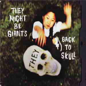 They Might Be Giants - Back To Skull download flac