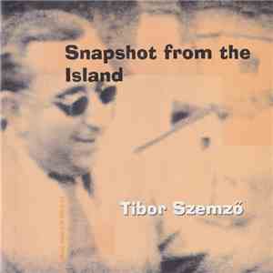 Tibor Szemző - Snapshot From The Island download flac