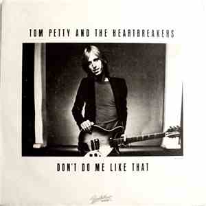 Tom Petty And The Heartbreakers - Don't Do Me Like That download flac