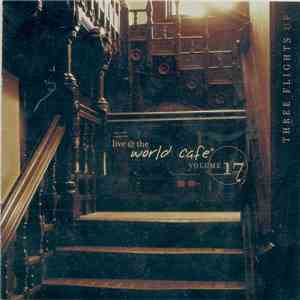 Various - Live @ The World Cafe Volume 17: Three Flights Up download flac