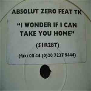 Absolut Zero  Feat TK  - I Wonder If I Can Take You Home download flac