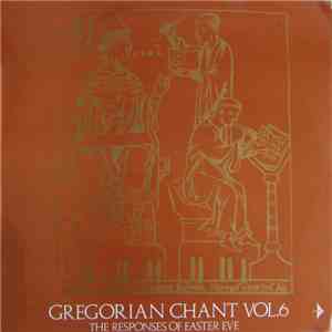 Choir Of The Monks Of The Abbey Of Saint-Pierre De Solesmes , Directed By Dom Joseph Gajard, O.S.B. - Gregorian Chant Vol. 6: The Responses Of Easter Eve download flac