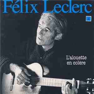 Félix Leclerc - L'alouette En Colère, Vol. 4 download flac