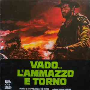 Francesco De Masi - Vado... L'Ammazzo E Torno / Ammazzali Tutti E Torna Solo (Original Soundtracks) download flac