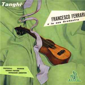 Francesco Ferrari E La Sua Orchestra - Tanghi download flac