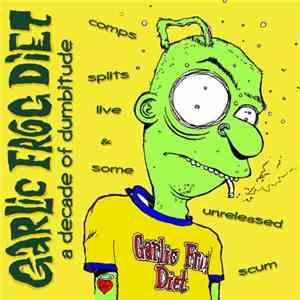 Garlic Frog Diet - A Decade Of Dumbitude download flac