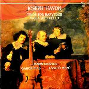 Haydn, János Liebner, Gábor Fias, László Mezö - Trios For Barytone, Viola And Cello download flac