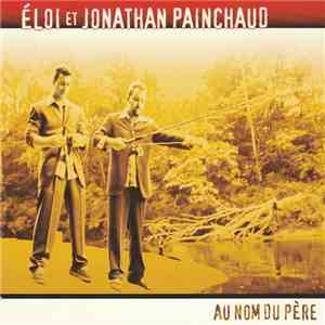 Éloi Et Jonathan Painchaud - Au Nom Du Père download flac
