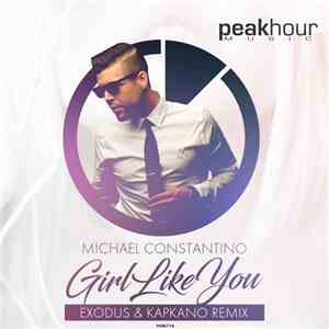 Michael Constantino  - Girl Like You (Exodus & Kapkano Remix) download flac
