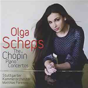 Olga Scheps, Stuttgarter Kammerorchester, Matthias Foremny - The Chopin Piano Concertos download flac