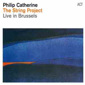 Philip Catherine - The String Project - Live In Brussels download flac