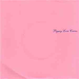 Pigmy Love Circus - Drug Run To Fontana / Centralized 1 & 2 download flac