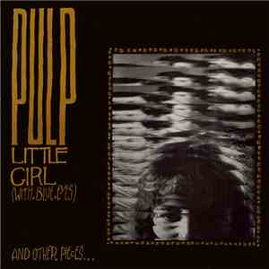 Pulp - Little Girl (With Blue Eyes) And Other Pieces... download flac